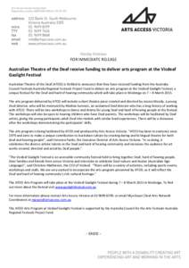 Media Release FOR IMMEDIATE RELEASE Australian Theatre of the Deaf receive funding to deliver arts program at the Vicdeaf Gaslight Festival Australian Theatre of the Deaf (ATOD) is thrilled to announce that they have rec