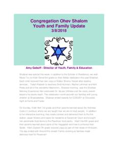 Congregation Ohev Shalom Youth and Family UpdateAmy Geboff - Director of Youth, Family & Education Shabbat was special this week. In addition to the Scholar In Residence, we wish