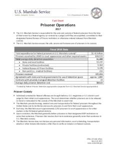 Fact Sheet  Prisoner Operations 2017   The U.S. Marshals Service is responsible for the care and custody of federal prisoners from the time