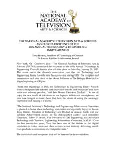 THE NATIONAL ACADEMY OF TELEVISION ARTS & SCIENCES ANNOUNCES RECIPIENTS OF THE 68th ANNUAL TECHNOLOGY & ENGINEERING EMMY® AWARDS Tony Werner, President of Technology at Comcast To Receive Lifetime Achievement Award