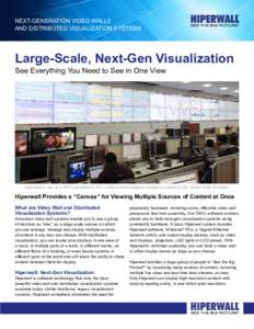 NEXT-GENERATION VIDEO WALLS AND DISTRIBUTED VISUALIZATION SYSTEMS Large-Scale, Next-Gen Visualization See Everything You Need to See in One View