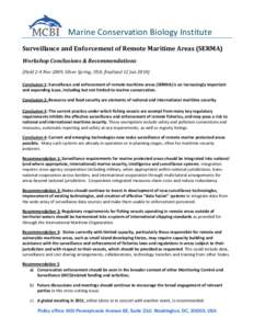                        Marine Conservation Biology Institute    Surveillance and Enforcement of Remote Maritime Areas (SERMA)  Workshop Conclusions & Recommendations   (Held 2­4