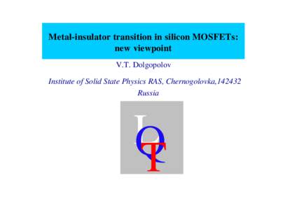 Metal-insulator transition in silicon MOSFETs: new viewpoint V.T. Dolgopolov Institute of Solid State Physics RAS, Chernogolovka,Russia
