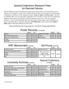 Special Collections Research Fees for Remote Patrons The UW-Whitewater Special Collections/Area Research Center/Archives will use the following fee schedule for all remote (i.e., email, mail, or phone requests of patrons