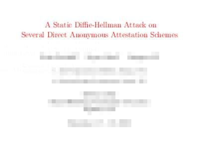 A Static Diffie-Hellman Attack on Several Direct Anonymous Attestation Schemes Ernie Brickell1 Liqun Chen2