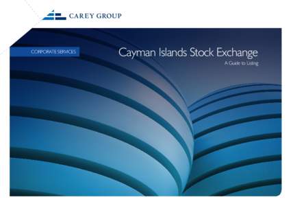 CORPORATE SERVICES  Cayman Islands Stock Exchange A Guide to Listing  Cayman Islands Stock Exchange - a guide to listing
