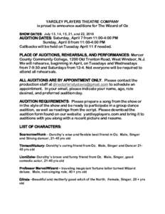 YARDLEY PLAYERS THEATRE COMPANY is proud to announce auditions for The Wizard of Oz SHOW DATES: July 13, 14, 15, 21, and 22, 2018 AUDITION DATES: Saturday, April 7 from 11:00-4:00 PM Sunday, April 8 from 11:00-4:00 PM