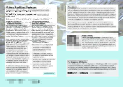 Future Resilient Systems  Researchers Resilient Infrastructure Systems for Uncertain Environments The Future Resilient Systems programme develops a framework, concepts, and