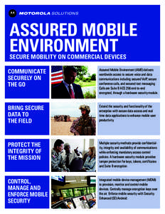 ASSURED MOBILE ENVIRONMENT SECURE MOBILITY ON COMMERCIAL DEVICES COMMUNICATE SECURELY ON THE GO