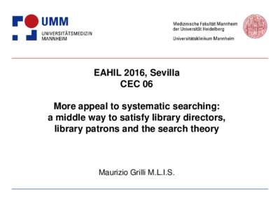EAHIL 2016, Sevilla CEC 06 More appeal to systematic searching: a middle way to satisfy library directors, library patrons and the search theory