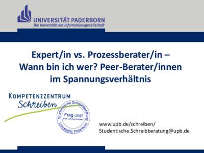 Expert/in vs. Prozessberater/in – Wann bin ich wer? Peer-Berater/innen im Spannungsverhältnis www.upb.de/schreiben/ 