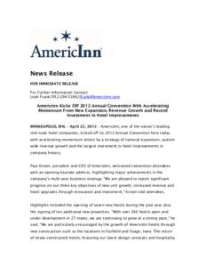 News Release FOR IMMEDIATE RELEASE For Further Information Contact: Leah FrankAmericInn Kicks Off 2012 Annual Convention With Accelerating