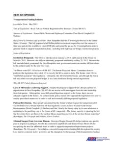 NEW HAMPSHIRE Transportation Funding Initiative Legislative Term: May 2013 Title of Legislation: Road Toll and Vehicle Registration Fee Increases (House Bill 617) Sponsor of Legislation: House Public Works and Highways C