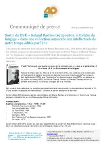 Communiqué de presse  Paris | 22 septembre 2015 Sortie du DVD « Roland Barthes), le théâtre du langage » dans une collection consacrée aux intellectuels de