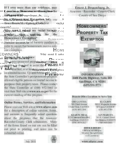 If I own more than one residence, may I receive a Homeowners’ Exemption for each property? No. California State law permits only one Homeowners’ Exemption per resident. Why must I submit my Social Security