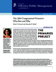 Effective Public Management September 2014 The 2014 Congressional Primaries: Who Ran and Why Elaine C. Kamarck and Alexander R. Podkul1