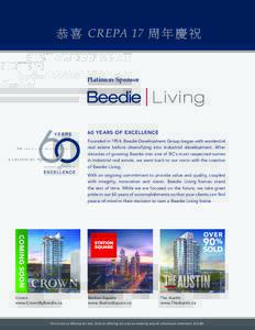 恭 喜 CREPA 17 周 年 慶 祝  Platinum Sponsor 60 YEARS OF EXCELLENCE Founded in 1954, Beedie Development Group began with residential
