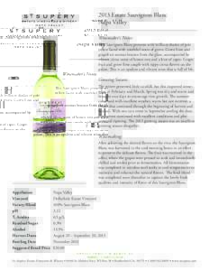 2013 Estate Sauvignon Blanc Napa Valley Winemaker’s Notes: This Sauvignon Blanc presents with brilliant shades of pale yellow laced with youthful notes of green. Green lime and grapefruit aromas bounce from the glass, 