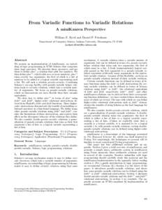 From Variadic Functions to Variadic Relations A miniKanren Perspective William E. Byrd and Daniel P. Friedman Department of Computer Science, Indiana University, Bloomington, IN 47408 {webyrd,dfried}@cs.indiana.edu