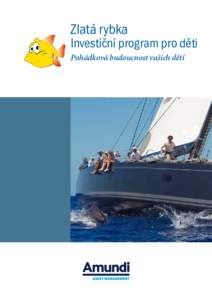 Zlatá rybka  Investiční program pro děti Pohádková budoucnost vašich dětí ZLATÁ RYBKA Pohádková budoucnost vašich dětí