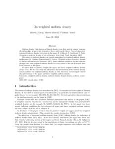 On weighted uniform density Martin Maˇcaj∗, Martin Sleziak†, Vladim´ır Toma‡ June 30, 2008 Abstract Uniform density (also known as Banach density) was often used in various branches