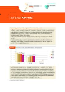 Fact Sheet Payments  Payment transactions are of major social importance The large number of parties involved, the high quality standards and the many transactions make payments a complex phenomenon. All relevant parties