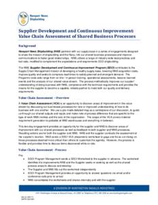Supplier Development and Continuous Improvement: Value Chain Assessment of Shared Business Processes Background Newport News Shipbuilding (NNS) partners with our supply base in a series of engagements designed to share t
