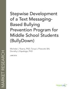 MARKET RESEARCH  Stepwise Development of a Text MessagingBased Bullying Prevention Program for Middle School Students