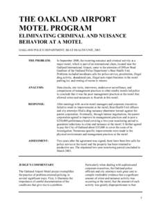 THE OAKLAND AIRPORT MOTEL PROGRAM ELIMINATING CRIMINAL AND NUISANCE BEHAVIOR AT A MOTEL OAKLAND POLICE DEPARTMENT, BEAT HEALTH UNIT, 2003