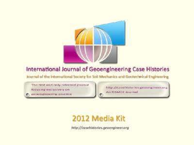 2012 Media Kit http://casehistories.geoengineer.org International Journal of Geoengineering Case Histories Description of the Journal