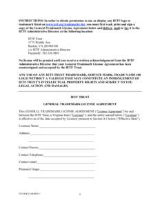 INSTRUCTIONS: In order to obtain permission to use or display any IETF logo or trademark listed on www.ietf.org/trademarks-list, you must first read, print and sign a copy of the General Trademark License Agreement below