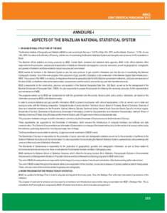 ANNEXURE-I ASPECTS OF THE BRAZILIAN NATIONAL STATISTICAL SYSTEM 1. ORGANIZATIONAL STRUCTURE OF THE IBGE The Brazilian Institute of Geography and Statistics (IBGE) is ruled according to the Law n. º 5.878, of May 11th, 1