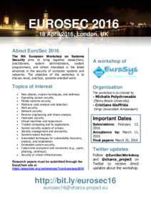 EUROSECApril 2016, London, UK About EuroSec 2016 The 9th European Workshop on Systems Security aims to bring together researchers, practitioners,