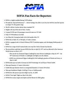 SOFIA Fun Facts for Reporters  SOFIA is a highly modified Boeing 747SP airliner.  SP stands for “Special Performance” — shorter fuselage, thus able to carry less, but with the same fuel capacity as a larger 