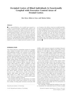 Occipital Cortex of Blind Individuals Is Functionally Coupled with Executive Control Areas of Frontal Cortex Ben Deen, Rebecca Saxe, and Marina Bedny  Abstract