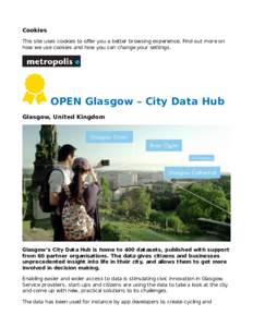 Cookies This site uses cookies to oﬀer you a better browsing experience. Find out more on how we use cookies and how you can change your settings . OPEN Glasgow – City Data Hub Glasgow, United Kingdom
