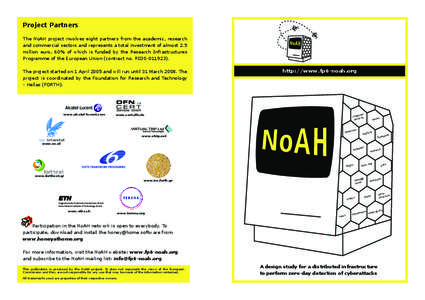 Project Partners The NoAH project involves eight partners from the academic, research and commercial sectors and represents a total investment of almost 2.5 million euro, 60% of which is funded by the Research Infrastruc