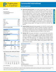 Coromandel International  Beats Expectation July 23, 2012 grew by 3.2% to Rs18.5bn YoY (v/s PLe: Rs15.4bn), primarily on account of better fertiliser sales volume of 0.49m MT (as per DoF) v/s PLe: 0.42m MT