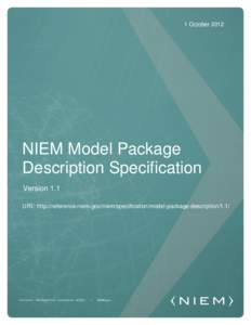 1 October[removed]NIEM Model Package Description Specification Version 1.1 URI: http://reference.niem.gov/niem/specification/model-package-description/1.1/