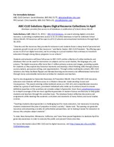 For Immediate Release: ABC-CLIO Contact: Sarah Klooster, ,  PR Contact: Chris Swietlik, x23,  ABC-CLIO Solutions Opens Digital Resource Collections In April 