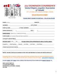 2017 DOMINION CONFERENCE United Empire Loyalists Association of Canada 22nd -25th JUNE 2017, LONDON, ONTARIO, CANADA  REGISTRATION FORM