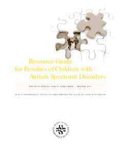 Autism_SNB_autism guide3.qxd:48 PageC1  Resource Guide for Families of Children with Autism Spectrum Disorders O F F I C E O F S P E C I A L H E A LT H C A R E N E E D S : : R E V I S E D