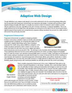 PRIMER  Adaptive Web Design Though definitions vary, adaptive web design is commonly understood to be the overarching design philosophy that incorporates both progressive enhancement and responsive web design. A website 