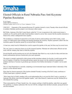 Elected Officials in Rural Nebraska Pass Anti-Keystone Pipeline Resolution By Joe Duggan WORLD-HERALD BUREAU Published Tuesday, April 30, 2013 at 3:25 pm / Updated at 7:52 am