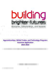 Bursaries, Scholarships, and Awards  Apprenticeships, Skilled Trades, and Technology Programs Incentive ApplicationFor First Nations, Inuit & Métis Studying in Alberta, British Columbia & Ontario