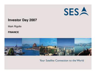 Investor Day 2007 Mark Rigolle FINANCE 1 1