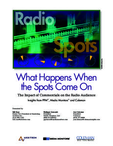 © 2006 Arbitron Inc.  What Happens When the Spots Come On The Impact of Commercials on the Radio Audience Insights from PPM , Media Monitors and Coleman
