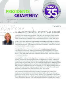 PRESIDENTS QUARTERLY The Crossroads of Conversation in the Industry 35 Years of Strength, Strategy and Support Three and a half decades! That’s a long time in the life of any organization, but an especially