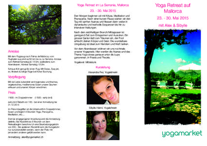 Yoga Retreat im La Serrania, MallorcaMai 2015 Den Morgen beginnen wir mit Kriyas, Meditation und Pranayama. Nach einer kurzen Pause starten wir den Tag mit sanften Asanas und fliessen dann weiter in dynamische