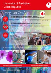 University of Pardubice Czech Republic Living Lab On Air THE LIVING LAB REVEALS SECRETS, NEW MATERIALS, NEW IDEAS. THE LIVING LAB IS A PROGRAMME ABOUT SCIENCE THAT MAKES OUR LIFE EASIER.